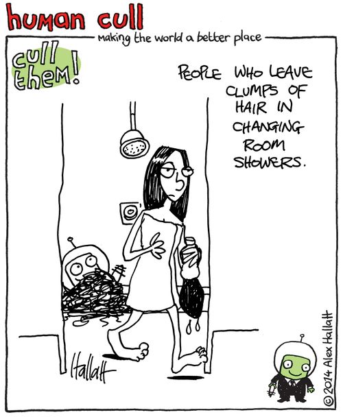 Cull people who leave clumps of hair in changing room showers.