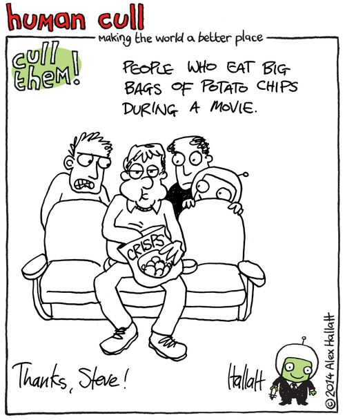 Cull people who eat big bags of potato chips during a movie.