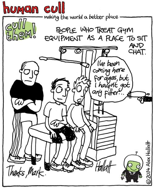 Cull people who treat gym equipment as a place to sit and chat.