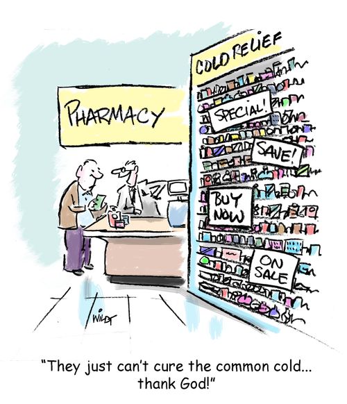 "They just can't cure the common cold...thank God!"