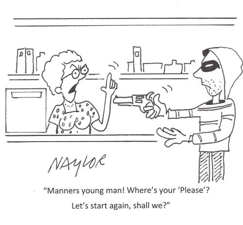 'Manners young man! Where's your 'Please'? Let's start again, shall we?'
