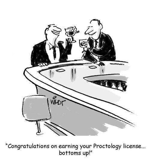 "Congratulations on earning your Proctology license... bottoms up!"