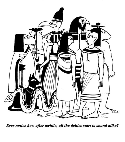 "Ever notice how after awhile, all the deities start to sound alike?"