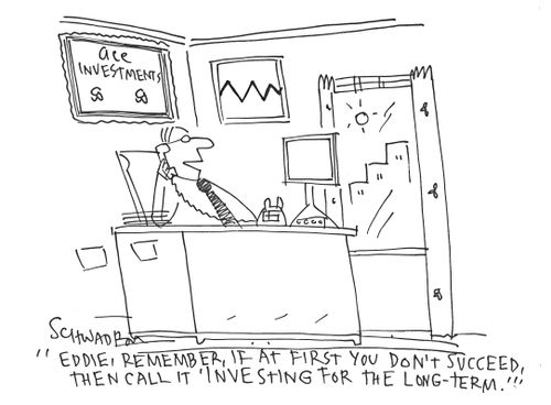 "Eddie, remember, if at first you don't succeed, then call it 'investing for the long-term.''