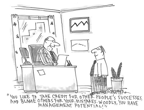 "You like to take credit for other people's successes, and blame others for your mistakes. Woodly, you have management potential!"