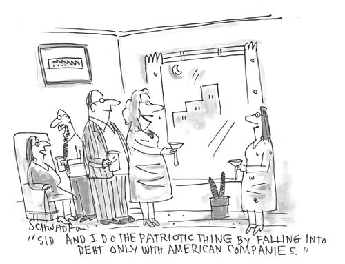 "Sid and I do other patriotic thing by falling into debt only with American companies."