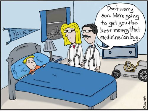 "Don't worry son. We're going to get you the best money that medicine can buy."