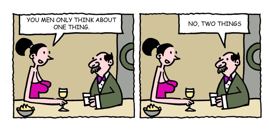 "You men only think about one thing."