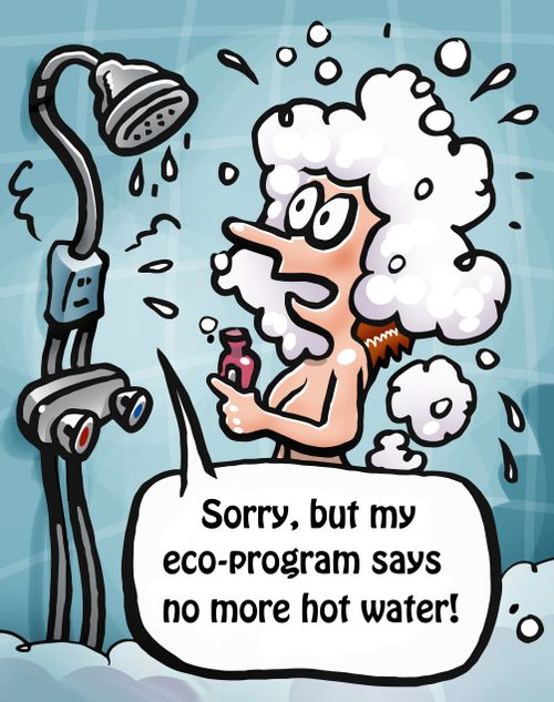 "Sorry, but my eco-program says no more hot water!"