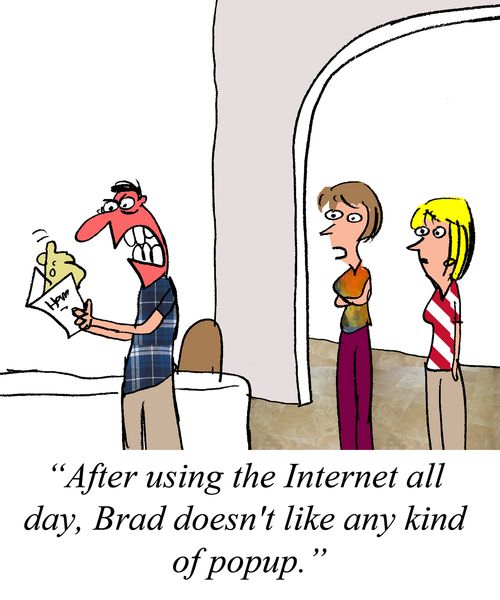 2After using the Internet all day, Brad doesn't like any kind of popup."