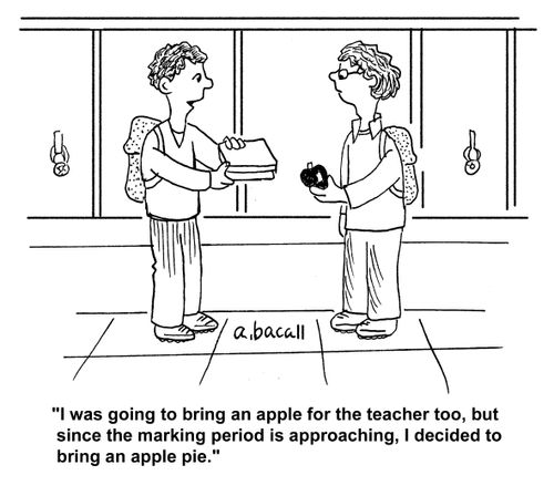 "I was going to bring an apple for the teacher too, but since the marking period is approaching, I decided to bring an apple pie."