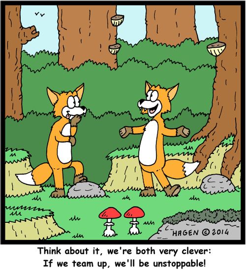 "Think about it, we're both very clever: If we team up, we'll be unstoppable!"