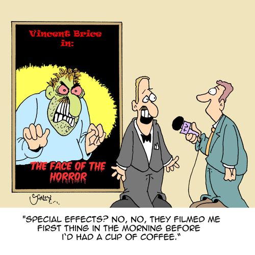 "Special effects? No, no, they filmed me first thing in the morning before I'd had a cup of coffee."
