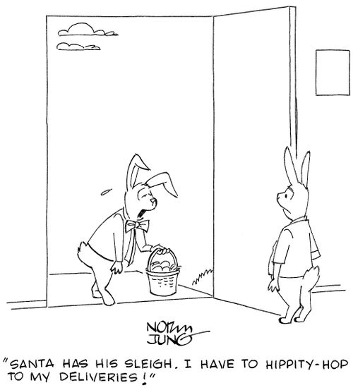 "Santa has his sleigh. I have to hippity-hop to my deliveries!"