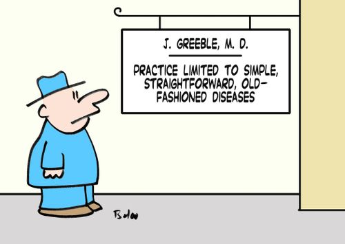 J. Greeble, MD: Practice limited to simple, straightforward, old-fashioned diseases.