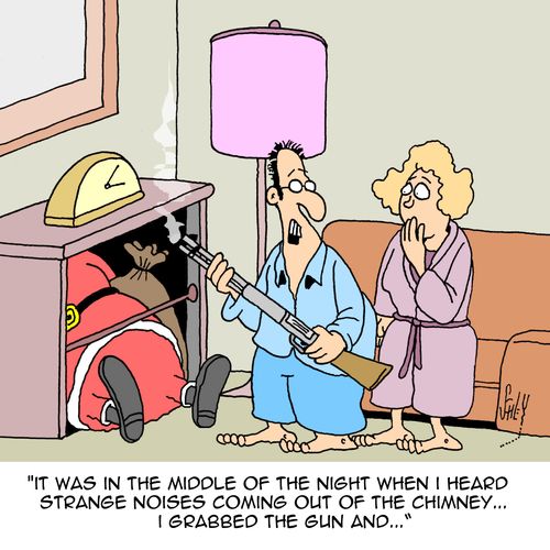 "It was in the middle of the night when I heard strange noises coming out of the chimney...I grabbed the gun and..."