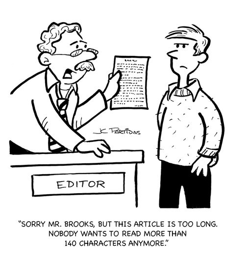 "Sorry Mr Brooks, but this article is too long. Nobody wants to read more than 140 characters anymore."