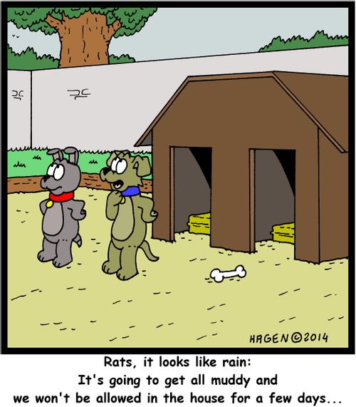 "Rats, it looks like rain: It's going to get all muddy and we won't be allowed in the house for a few days..."