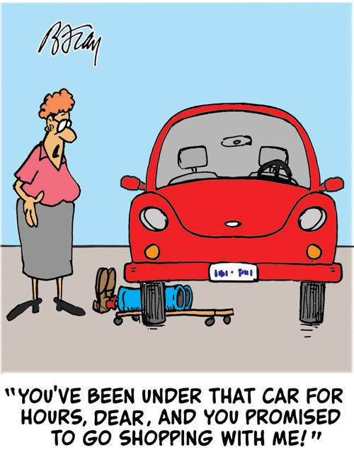 "You've been under that car for hours, dear, and you promised to go shopping with me!"