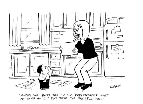 "Mommy will hang this on the refrigerator just as soon as you fine-tune the perspective."