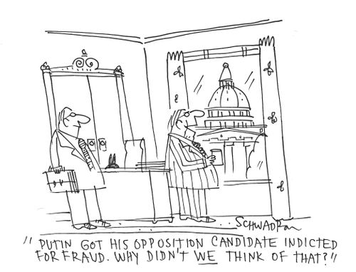 "Putin got his opposition candidate indicated for Fraud. Why didn't we think of that?"