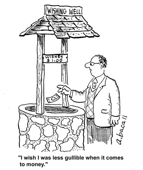 "I wish I was less gullible when it comes to money."