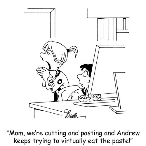 "Mom, we're cutting and pasting and Andrew's trying to virtually eat the paste!"