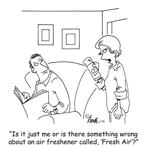 "Is it just me or is there something wrong about an air freshener called, 'Fresh Air'?"