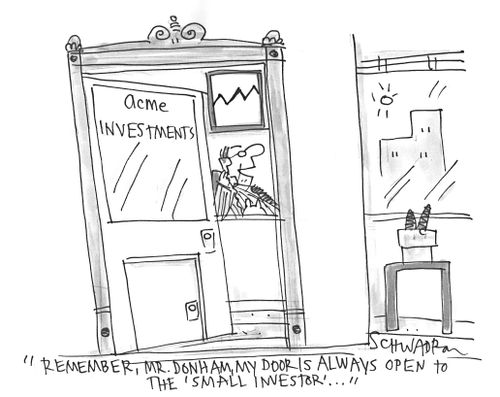"Remember, Mr. Donham, my door is always open to the 'small investor'..."
