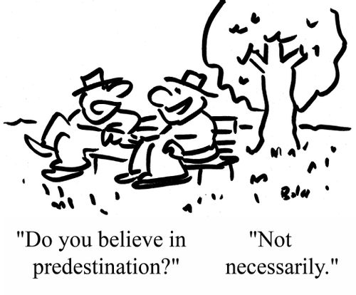 "Do you believe in predestination?"