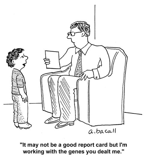 "It may not be a good report card but I'm working with the genes you dealt me."