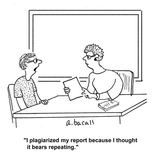"I plagiarized my report because I thought it bears repeating."