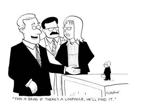 "This is Brad.  If there's a loophole, he'll find it."