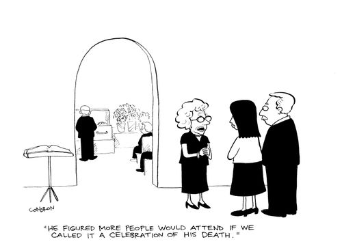 "He figured more people would attend if we called it a celebration of his death."
