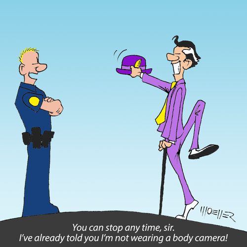 "You can stop any time, sir. I've already told you I'm not wearing a body camera!"