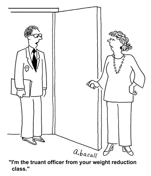 "I'm the truant officer from your weight reduction class."