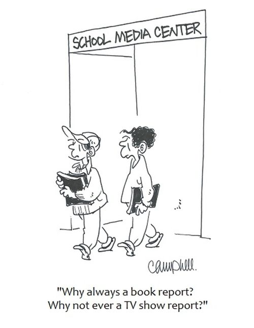 "Why always a book report? Why not ever a TV show report?"