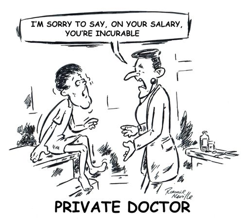 "I'm sorry to say, on your salary, you're incurable."