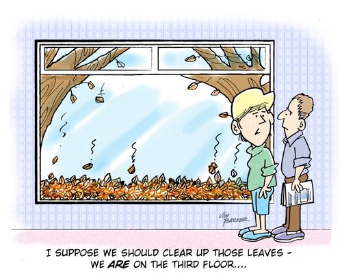 "I suppose we should clear up those leaves - we are on the third floor."