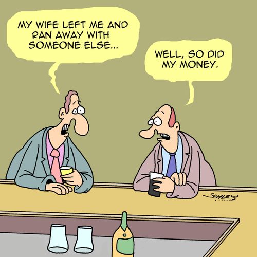 "My wife left me and ran away with someone else..."