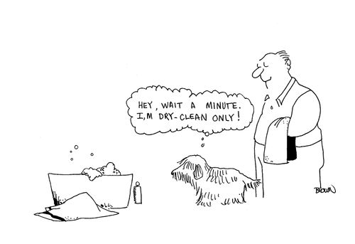 "Hey, wait a minute. I'm dry clean only!"