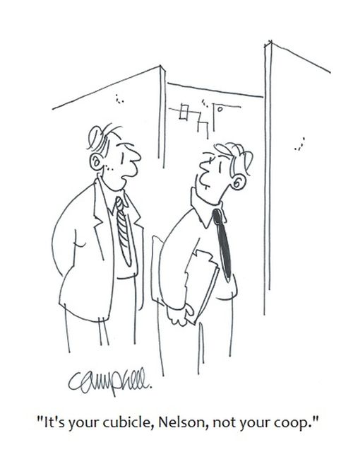 "It's your cubicle, Nelson, not your coop."