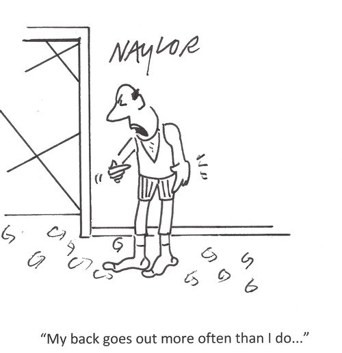"My back goes out more often than I do..."