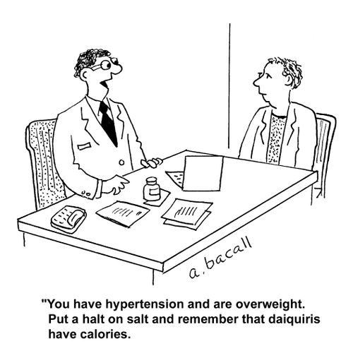 "You have hypertension and are overweight. Put a halt on salt and remember that daiquiris have calories."