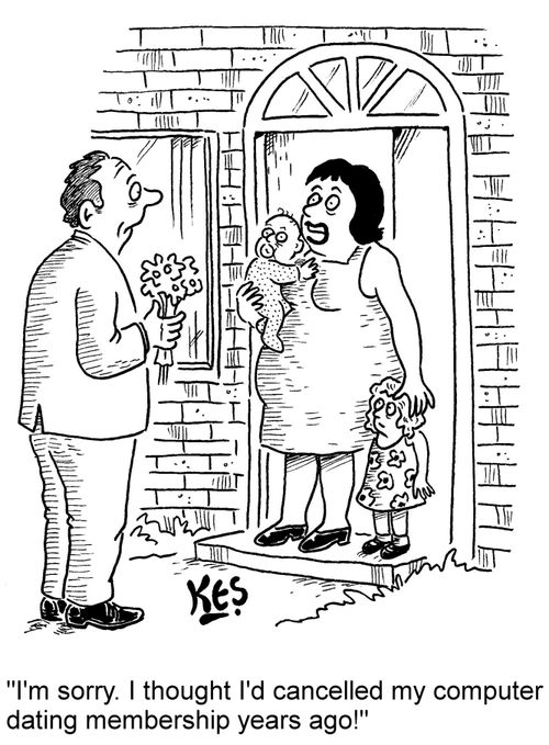 "I'm sorry. I thought I'd cancelled my computer dating membership years ago!"