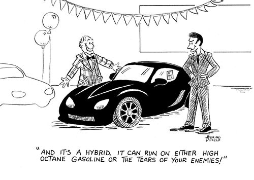 "And it's a hybrid. It can run on either high octane gasoline or the tears of your enemies!"