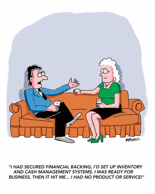 "I had secured financial backing, I'd set up inventory and cash management systems. I was ready for business, then it hit me... I had no product or service!"
