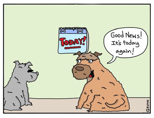 "Good News! It's today again!"