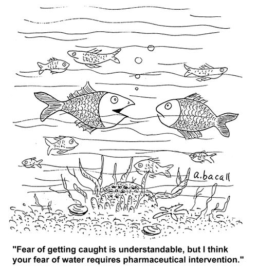 "Fear of getting caught is understandable, but I think your fear of water requires pharmaceutical intervention."