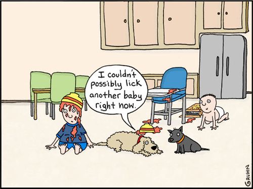 "I couldn't possibly lick another baby right now."